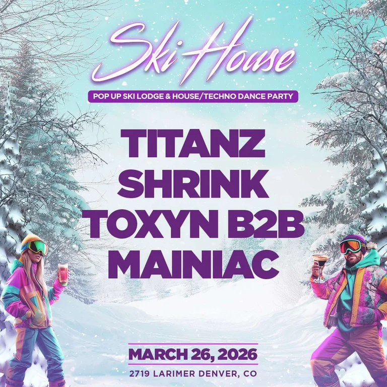 Ski House Titanz Shrink Toxyn B2B Mainiac Free Event