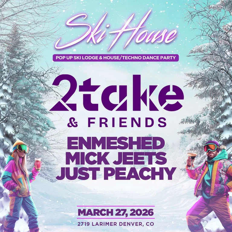 Ski House 2Take Friends Feat Enmeshed Mick Jeets Just Peachy Free Event