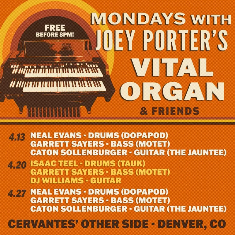 Mondays With Joey Porter's Vital Organ & Friends Ft. Neal Evans, Garrett Sayers, Caton Sollenberger **MONDAY 4/27**