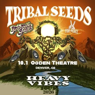 Tribal Seeds & Fortunate Youth