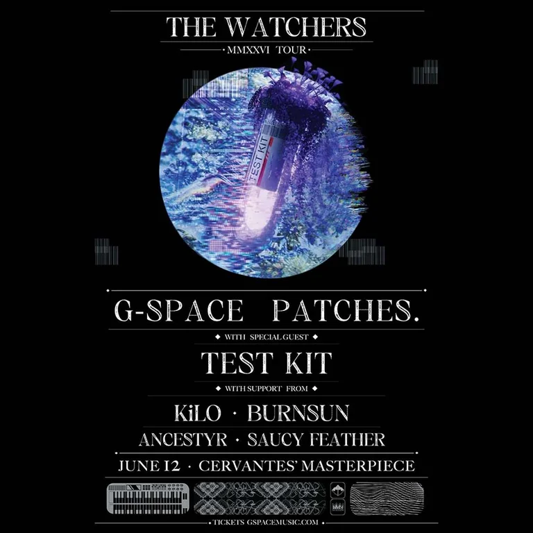 G-Space & Patches. w/ Test Kit, KiLO b2b Burnsun, Ancestyr, Saucy Feather