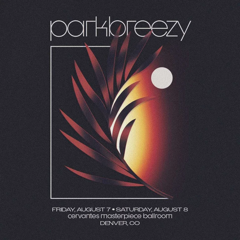 parkbreezy w/ Special Guests **FRIDAY 8/7**