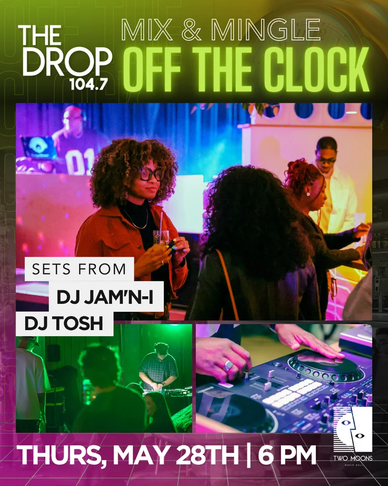 104.7 The Drop Presents. Off The Clock