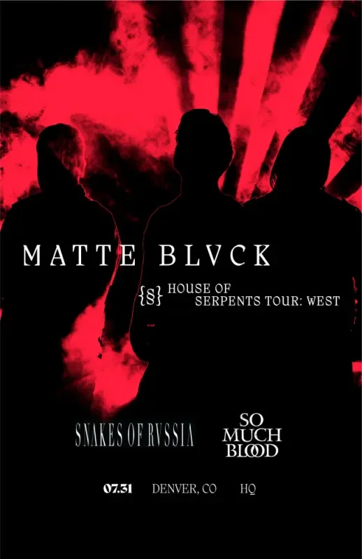 Matte Blvck w/ Snakes Of Russia + So Much Blood +