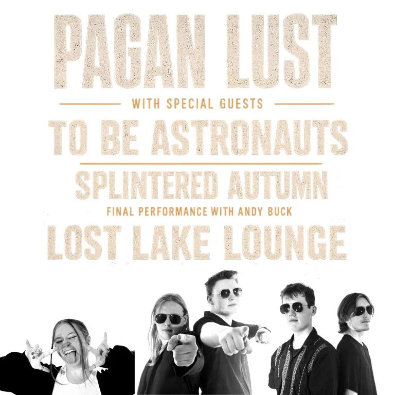 Pagan Lust w/ To Be Astronauts + Splintered Autumn