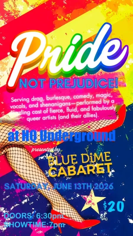 Pride, Not Prejudice Burlesque, Drag, and More! HQ Underground