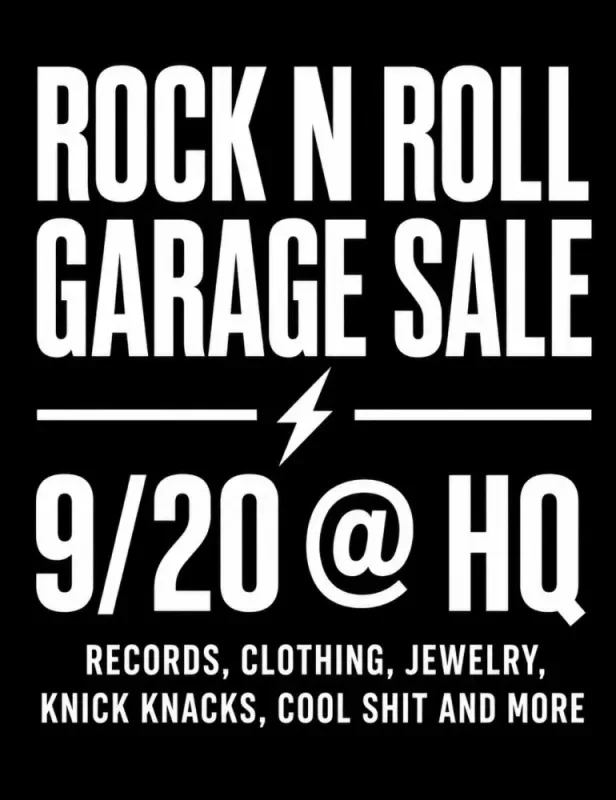 HQ Rock N' Roll Garage Sale Records + Clothes + Jewelry + Knick Knacks + Cool Shit Free Entry!
