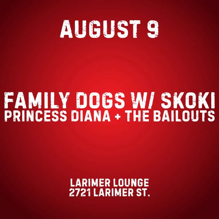 Family Dogs w/ Skoki, Princess Diana + The Bailouts