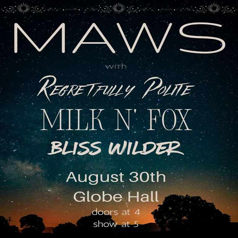 MAWS w/ Regretfully Polite, Milk N Fox + Bliss Wilder