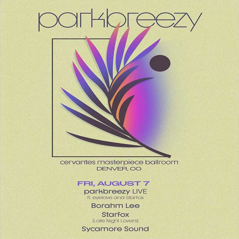 parkbreezy LIVE ft. Zone Drums, eyelove and starfox w/ Borahm Lee LIVE, Starfox, Sycamore Sound, Digital Vagabond **FRIDAY 8/7**