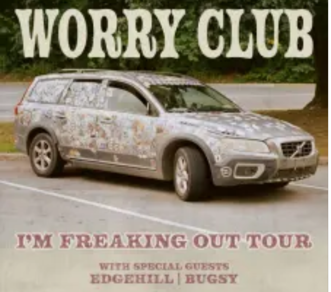 Worry Club - I'm Freaking Out Tour w/ Edgehill + bugsy