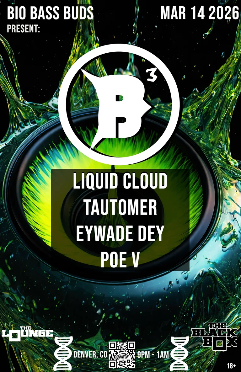 Bio Bass Buds: Liquid Cloud, Tautomer, Eywade Dey, Poe V. Hosted by DNA Proxi