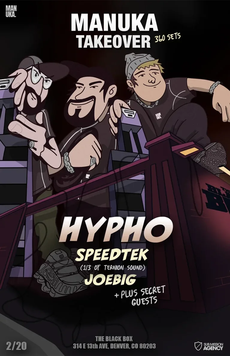 Manuka Takeover (360 Event): Hypho, Speedtek (1/3 of Ternion Sound), JoeBig + Secret Guests