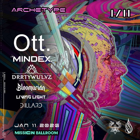 Ott. w/ Android Jones w/ Mindex, Drrtywulvz, Bloomurian, Living Light, Dillard