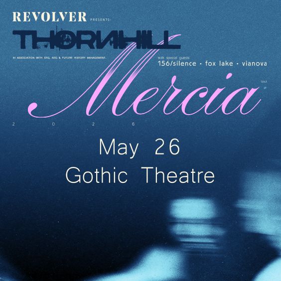 REVOLVER PRESENTS: THORNHILL : The Mercia Tour at Gothic Theatre