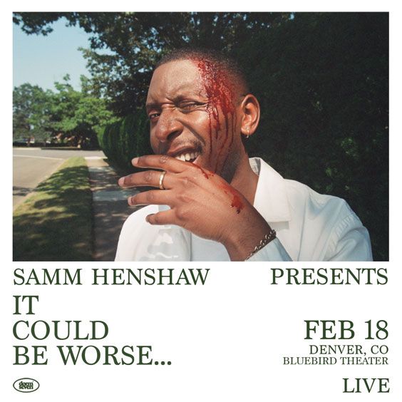 Samm Henshaw Presents: "IT COULD BE WORSE"
